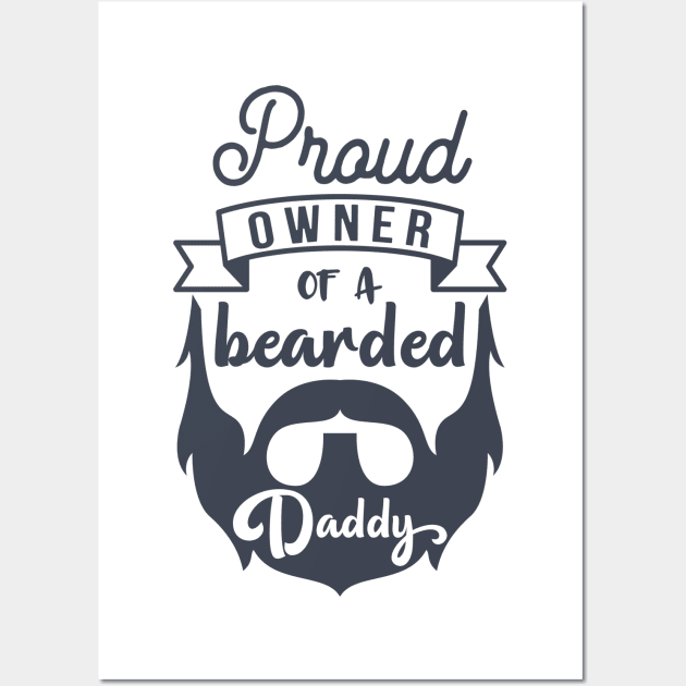 Proud Owner Of A Bearded Daddy Wall Art by hallyupunch